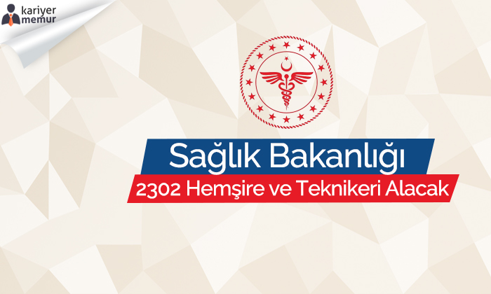 Sağlık Bakanlığı 2.302 Hemşire ve 606 Sağlık Teknikeri Alacak