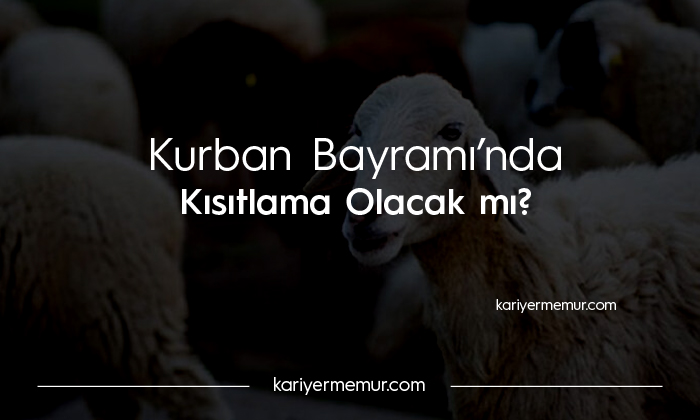 Kurban Bayramı’nda Dışarı Çıkma Yasağı Var mı?