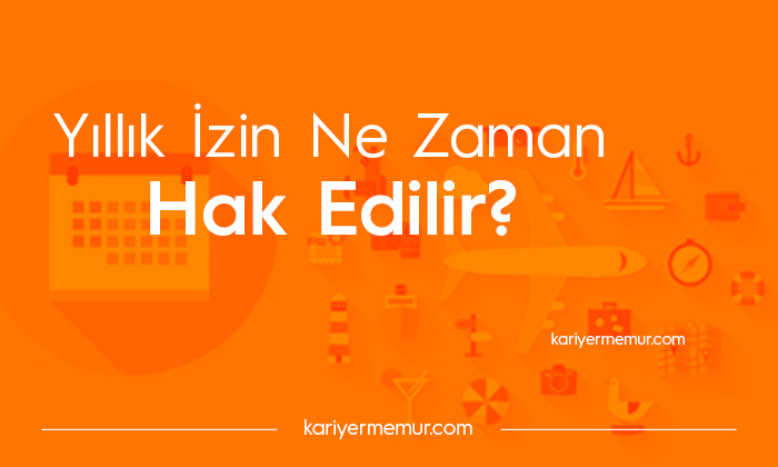 Yıllık İzin Ne Zaman Hak Edilir? Yıllık İzin Kaç Gündür?