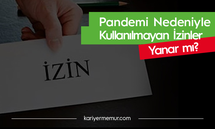 Pandemi Nedeniyle Kullanılmayan İzinler Yanar mı?