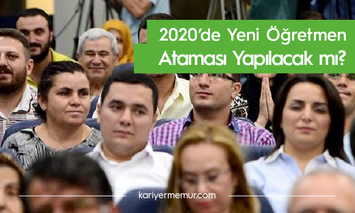 2020’de Yeni Öğretmen Ataması Yapılacak mı?