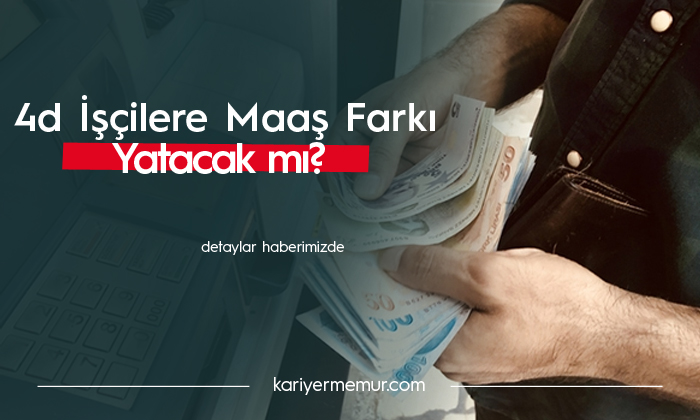 4D Sürekli İşçilere Bu Ay Maaş Farkı Yatacak mı?