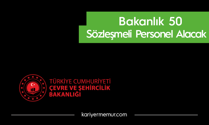 Çevre ve Şehircilik Bakanlığı 50 Personel Alacak