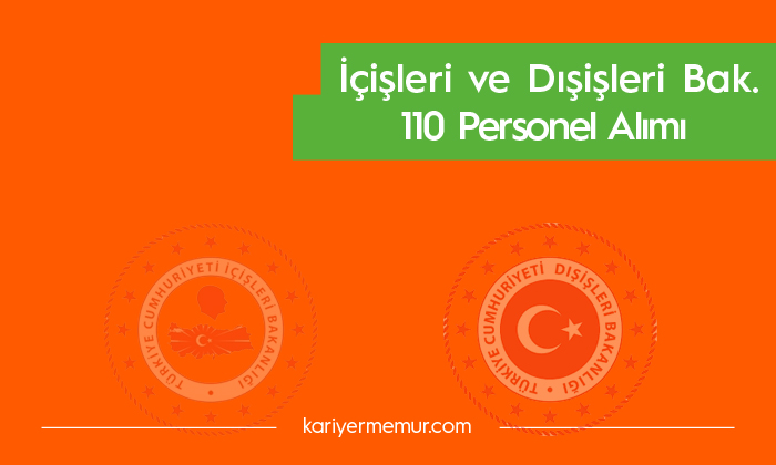 Dışişleri ve İçişleri Bakanlıklarına 110 Personel Alımı