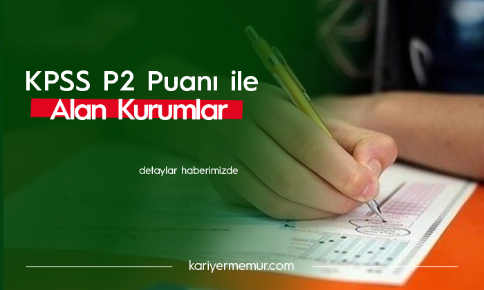 KPSS P2 Puan Türü ile Alım Yapan Kurumlar
