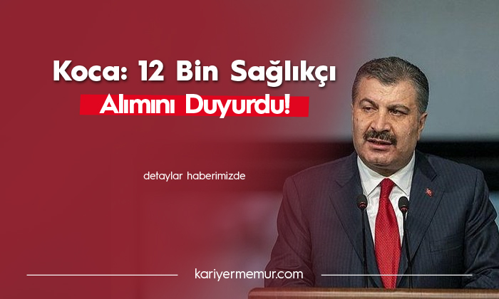 Bakan Koca 12 Bin Sağlık Personeli Alımını Açıkladı