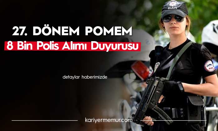 POMEM 6400 Lisans, 1600 Önlisans Kadın ve Erkek Polis Alımı Yapılacak