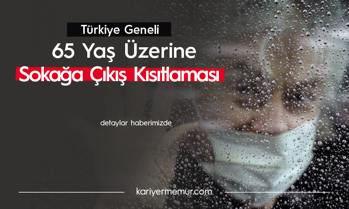 65 Yaş Üzerine Türkiye Geneli Sokağa Çıkış Kısıtlaması