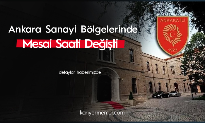 Ankara’da Sanayi Bölgeleri için Mesai Değişikliği Kararı
