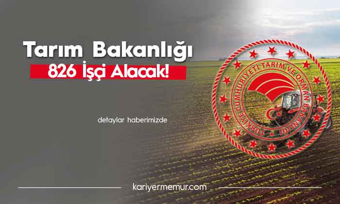 Tarım Bakanlığı 826 İşçi Alımı Yapacak