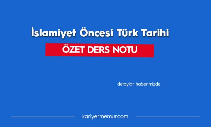 İslamiyet Öncesi Türk Tarihi Özet Ders Notu