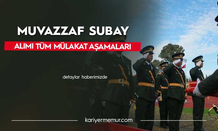 Muvazzaf Subay Alımı Tüm Sınav ve Mülakat Aşamaları ile İlgili Bilgiler