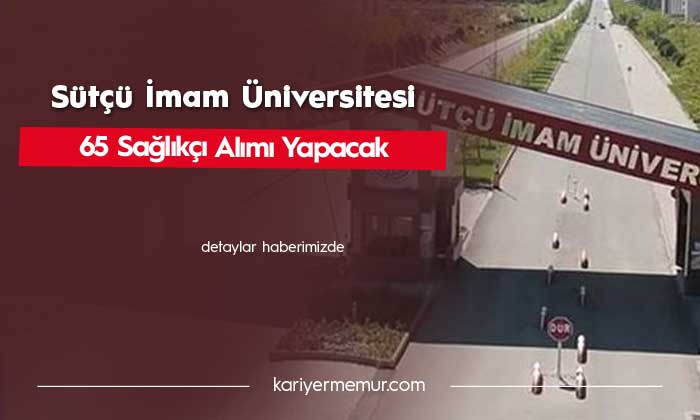 Sütçü İmam Üniversitesi 65 Sağlıkçı Alımı Yapacak