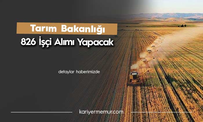 Tarım ve Orman Bakanlığı 826 İşçi Alımı