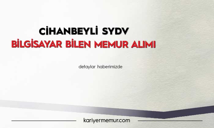 Cihanbeyli SYDV Bilgisayar Bilen Memur Alımı