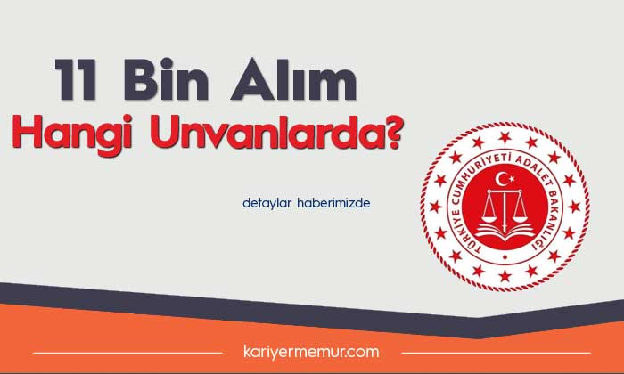 Adalet Bakanlığı 11 Bin Alımı Hangi Unvanlarda Olacak?