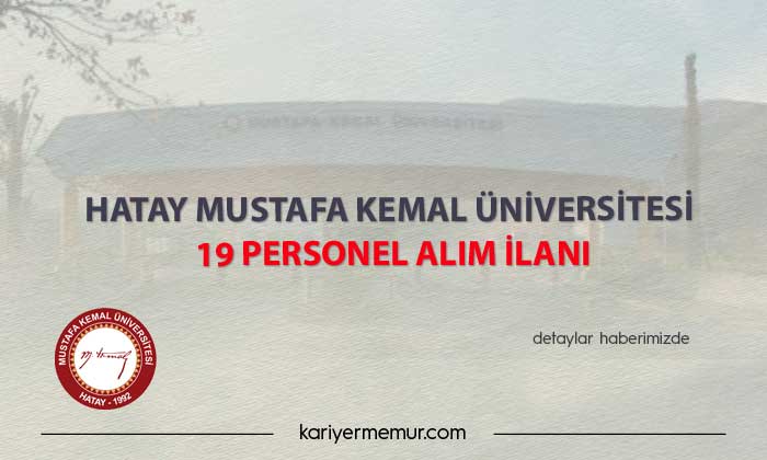 Hatay Mustafa Kemal Üniversitesi 19 Personel Alım İlanı