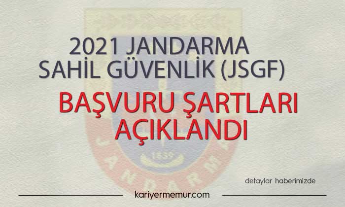 2021-2022 Jandarma Sahil Güvenlik (JSGF) Başvuru Şartları Açıklandı