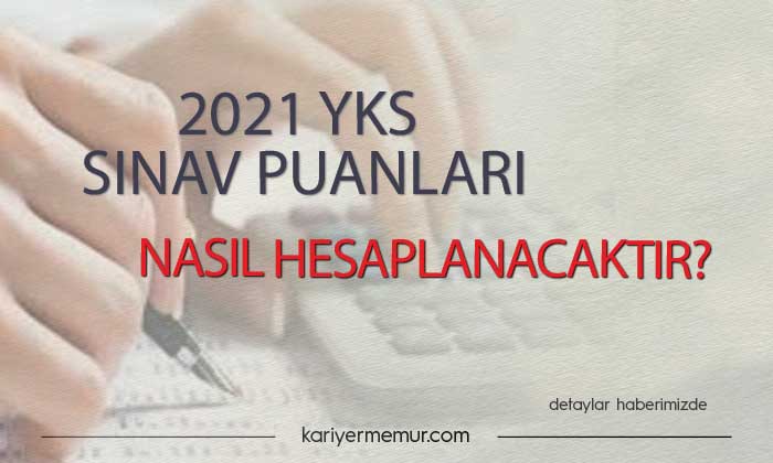 2021 YKS Sınav Puanları Nasıl Hesaplanacaktır?