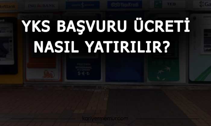2021 YKS Başvuru Ücreti Hangi Bankaya Nasıl Yatırılacak?