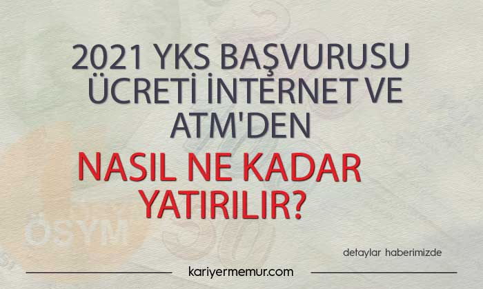 2021 YKS Başvuru Ücreti İnternet ve ATM’den Nasıl Ne Kadar Yatırılır?