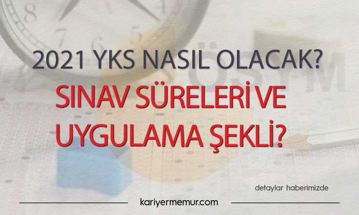 2021 YKS Nasıl Olacak? Sınav Süreleri ve Uygulama Şekli?