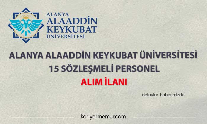 Alanya Alaaddin Keykubat Üniversitesi 15 Sözleşmeli Personel Alım İlanı