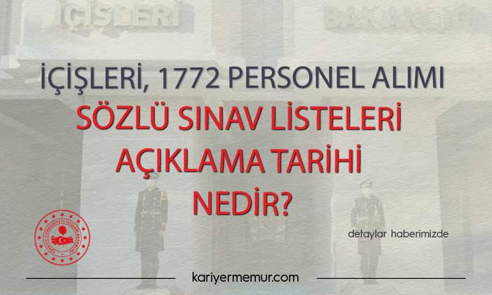 İçişleri, 1772 Personel Alımı Sözlü Sınav Listeleri Açıklama Tarihi Nedir?