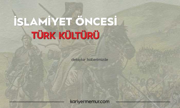 İslamiyet Öncesi Türk Kültürü