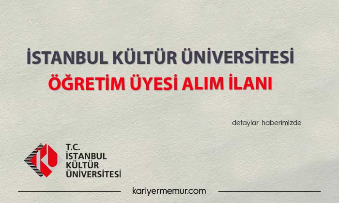 İstanbul Kültür Üniversitesi öğretim üyesi alım ilanı