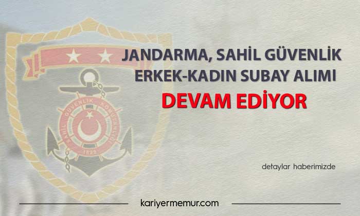 Jandarma, Sahil Güvenlik Erkek-Kadın Subay Alımı Devam Ediyor