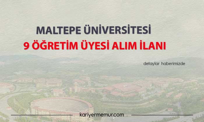 Maltepe Üniversitesi 9 Öğretim Üyesi Alım İlanı