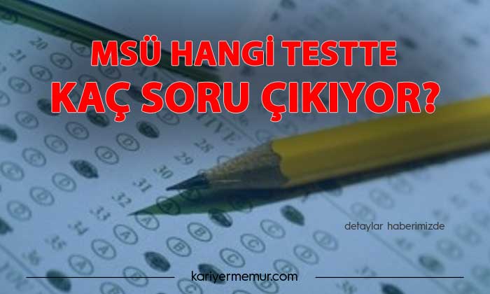 MSÜ Soru Sayısı, Hangi Testten Kaç Soru Çıkıyor?
