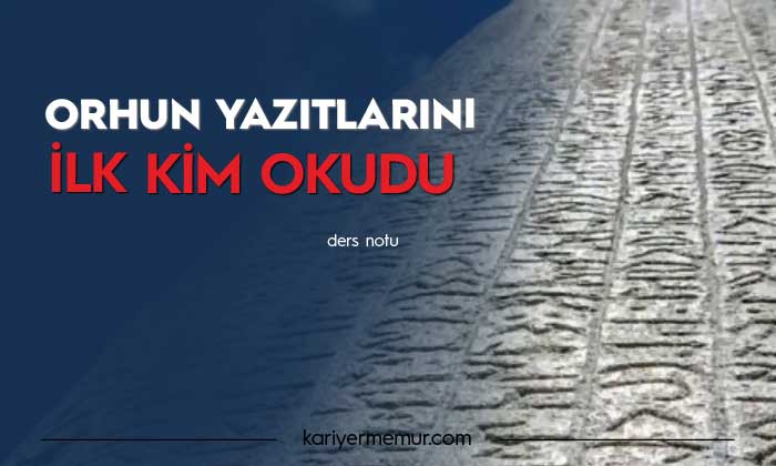 Orhun Yazıtlarını İlk Kim Okudu? Dikitler Kimin Adına?