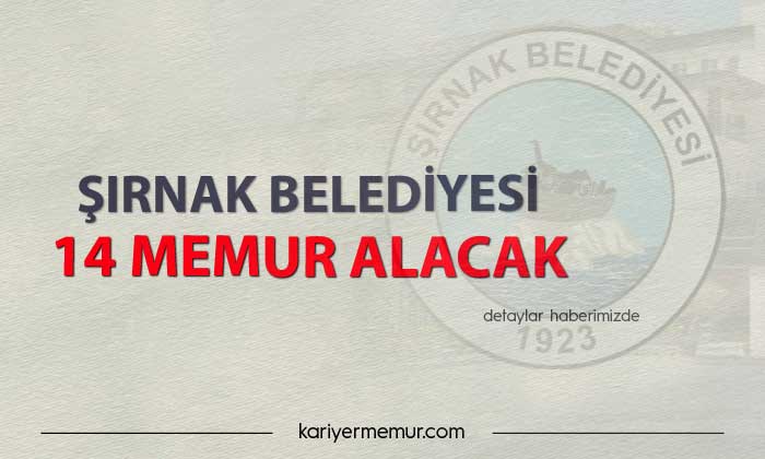 Şırnak Belediyesi 14 memur alacak
