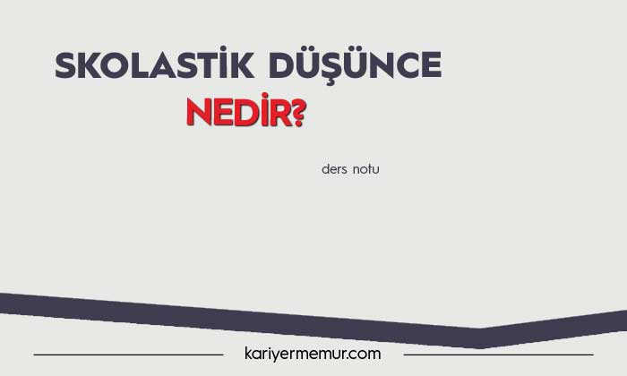 Skolastik Düşünce Nedir?