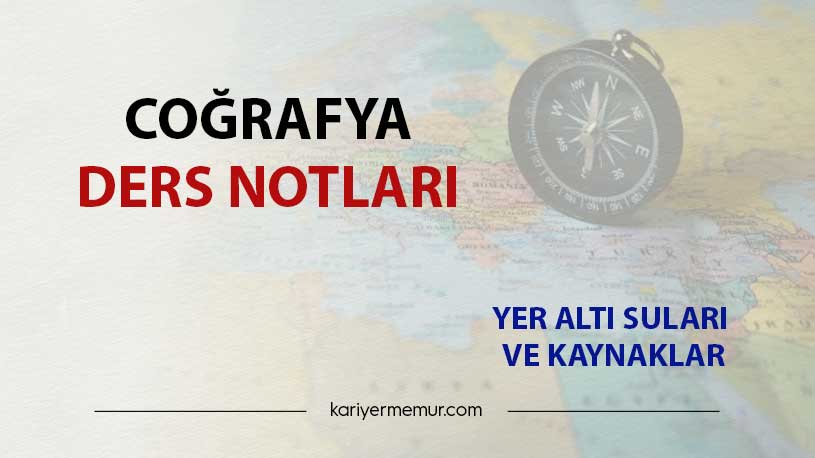 Yer Altı Suları Ve Kaynaklar Coğrafya Ders Notları