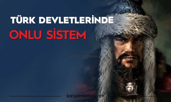 İslamiyet Öncesi Türk Devletleri’nde Onlu Sistem