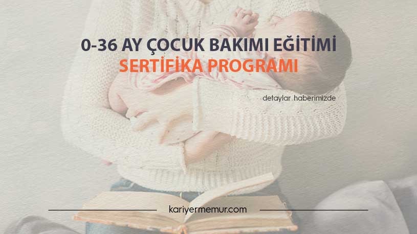 0-36 Ay Çocuk Bakımı Eğitimi Sertifika Programı