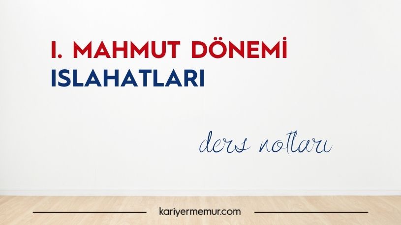 1. Mahmut Dönemi Islahatları