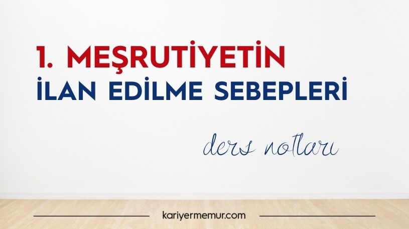 1. Meşrutiyetin İlan Edilme Sebepleri