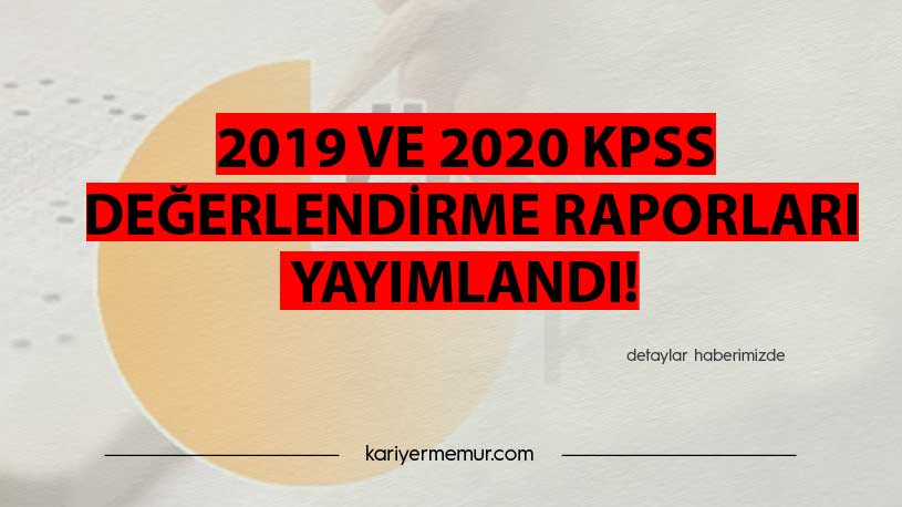 2019 ve 2020 KPSS Değerlendirme Raporları Yayımlandı (03.03.2021)