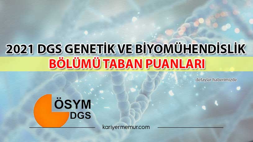 2021 DGS Genetik Ve Biyomühendislik Bölümü Taban Puanları