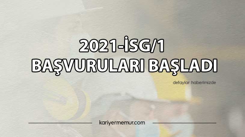 2021-İSG/1 Başvuruları Başladı!