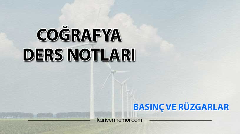 Basınç ve Rüzgarlar Coğrafya Ders Notu
