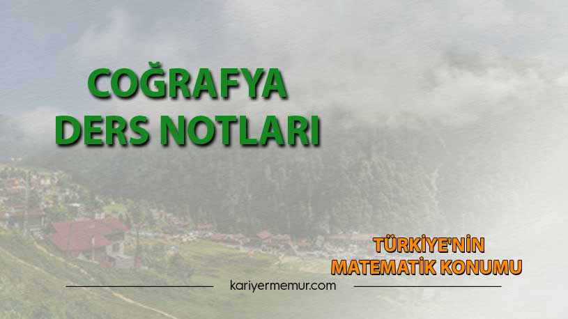 Türkiye’nin Matematik Konumu Coğrafya Ders Notları