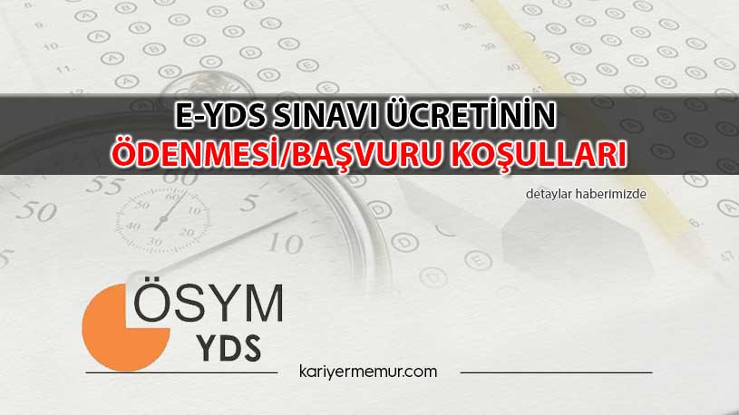 e-YDS Sınavı Ücretinin Ödenmesi/Sınav Başvuru Koşulları Nelerdir?