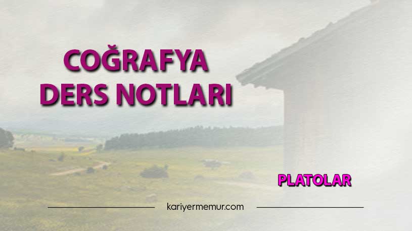 Platolar Coğrafya Ders Notları