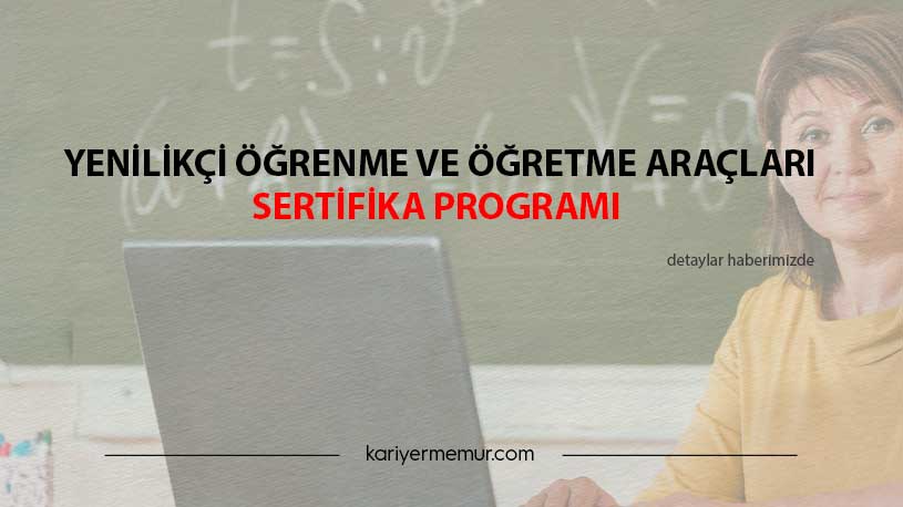 Yenilikçi Öğrenme ve Öğretme Araçları Sertifika Programı