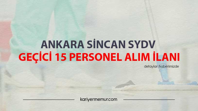 Ankara Sincan SYDV Geçici 15 Personel Alım İlanı